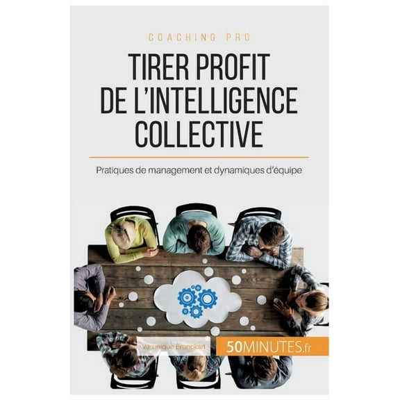 Tirer profit de l'intelligence collective: Pratiques de management et dynamiques d'équipe, (Paperback)