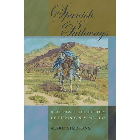 Spanish Pathways: Readings in the History of Hispanic New Mexico, (Paperback)