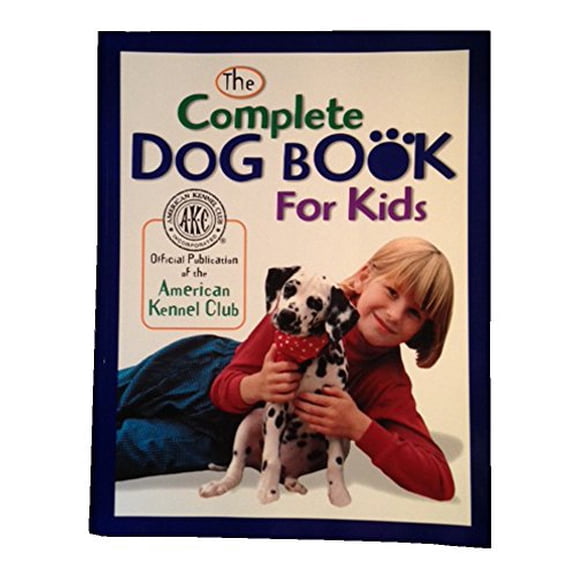 Pre-Owned The Complete Dog Book for Kids (American Kennel Club), 9780876054604, 0876054602, Paperback, 1 edition