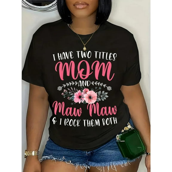 100% Cotton I Have Two Titles Mom and Maw Maw Shirt Floral for Women T-Shirt