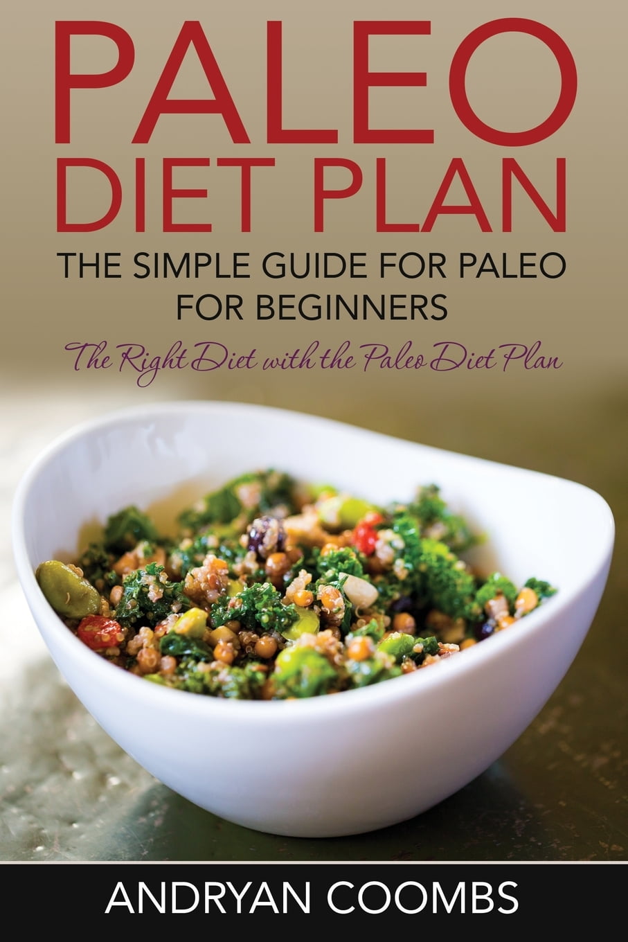 Paleo Diet Plan: The Simple Guide for Paleo for Beginners (Paperback ...
