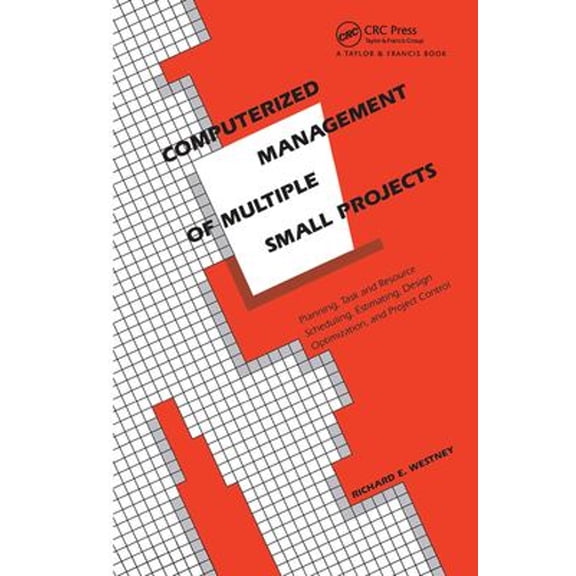 Pre-Owned Computerized Management of Multiple Small Projects: Planning, Task and Resource Scheduling, (Hardcover) by Richard E Westney