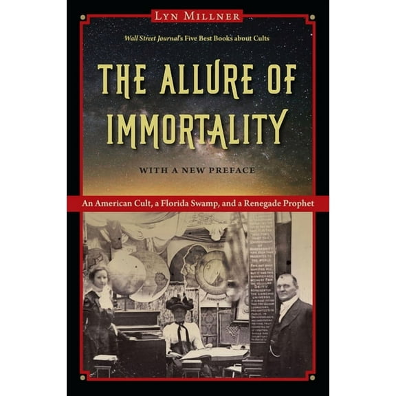 The Allure of Immortality: An American Cult, a Florida Swamp, and a Renegade Prophet, (Paperback)