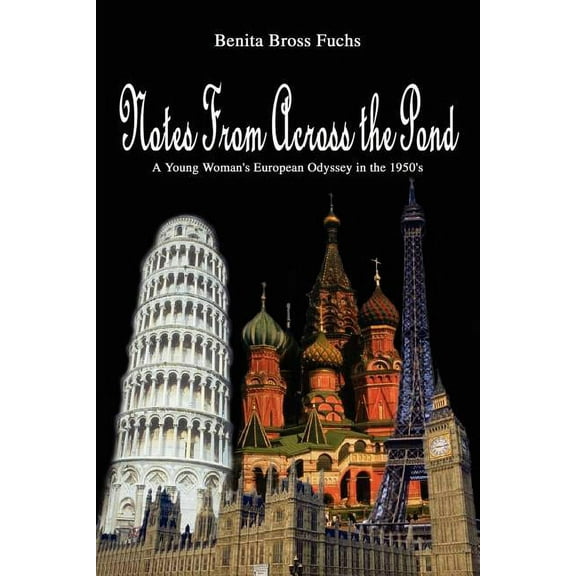 Notes From Across the Pond: A Young Woman's European Odyssey in the 1950's, (Paperback)