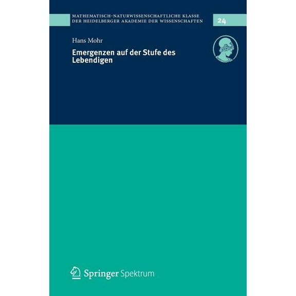 Schriften Der Mathematisch-Naturwissensc Emergenzen Auf Der Stufe Des Lebendigen, Book 24, (Paperback)