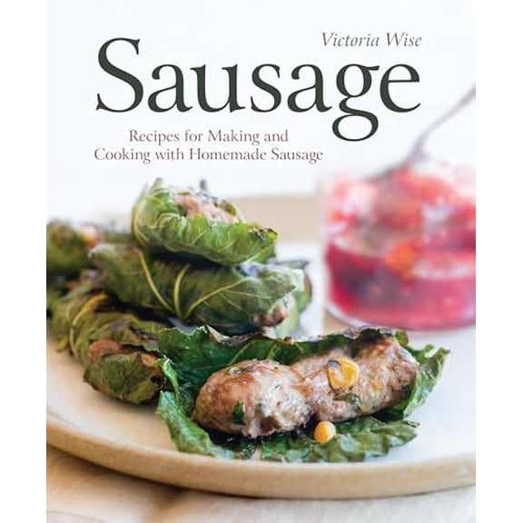 Pre-Owned Sausage: Recipes for Making and Cooking with Homemade Sausage [A Cookbook] (Paperback) 158008012X 9781580080125