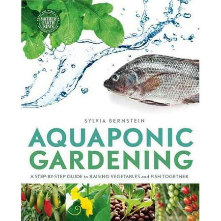Aquaponic Gardening: A Step-by-Step Guide to Raising ...
