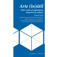 thumbnail image 1 of Arte (In)Ãtil. Sobre Cómo el Capitalismo Desactiva la Cultura Rayo verde 9788417925758, 1 of 2