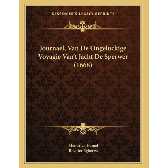 Journael, Van De Ongeluckige Voyagie Van't Jacht De Sperwer (1668), (Paperback)