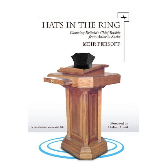 Judaism and Jewish Life Hats in the Ring: Choosing Britain's Chief Rabbis from Adler to Sacks, (Hardcover)