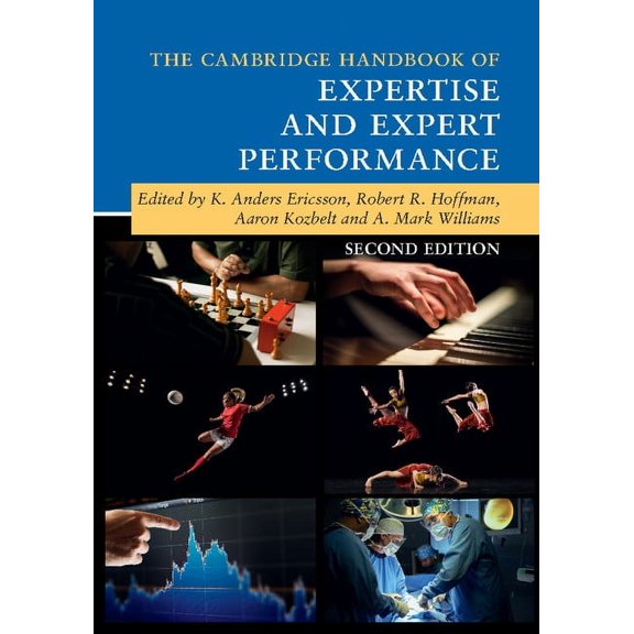 Cambridge Handbooks in Psychology The Cambridge Handbook of Expertise and Expert Performance, (Paperback)