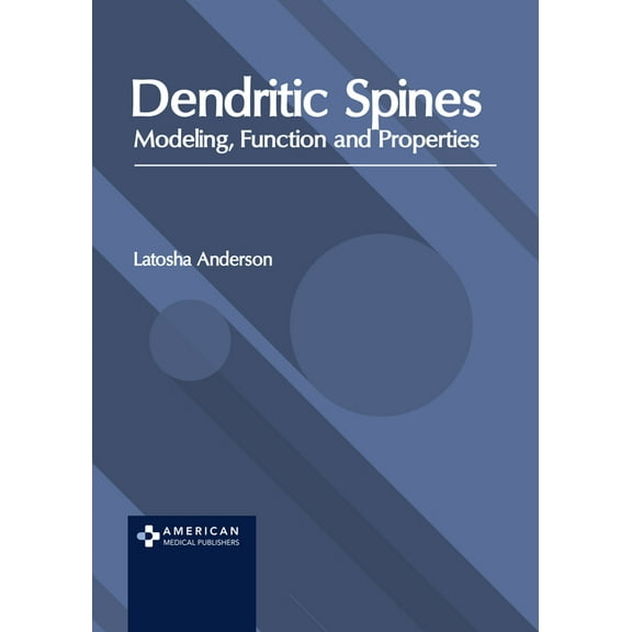 Dendritic Spines: Modeling, Function and Properties, (Hardcover)