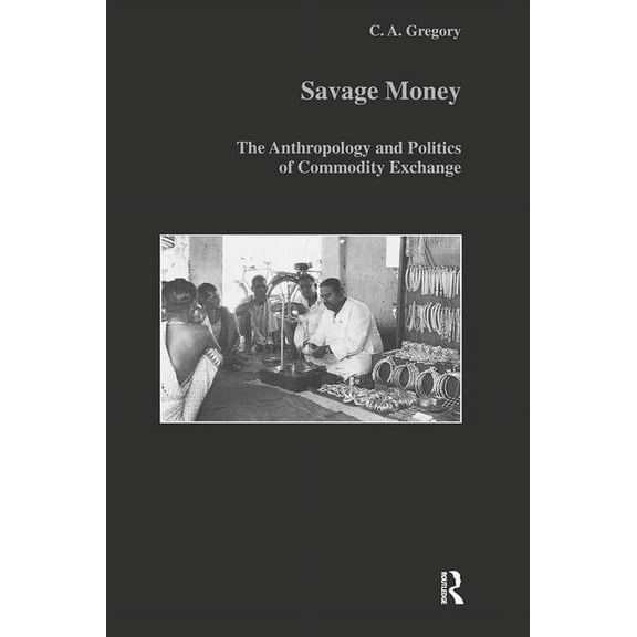 Studies in Anthropology and History Savage Money, Book 21, (Hardcover)