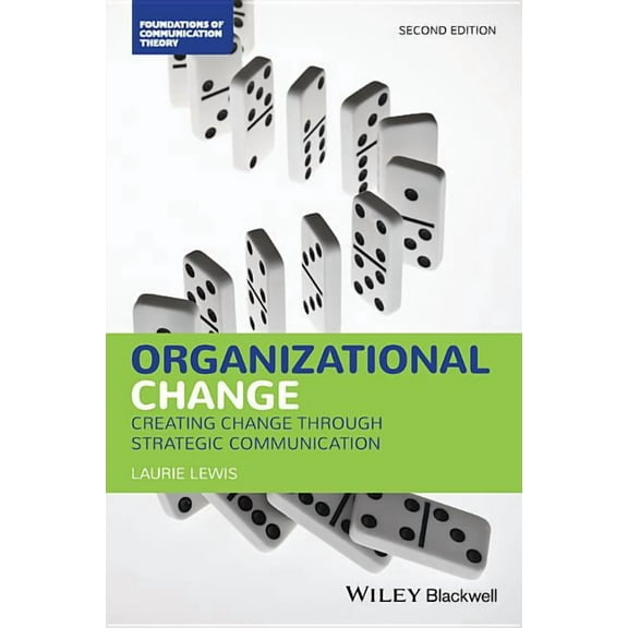 Foundations of Communication Theory Organizational Change: Creating Change Through Strategic Communication, (Paperback)