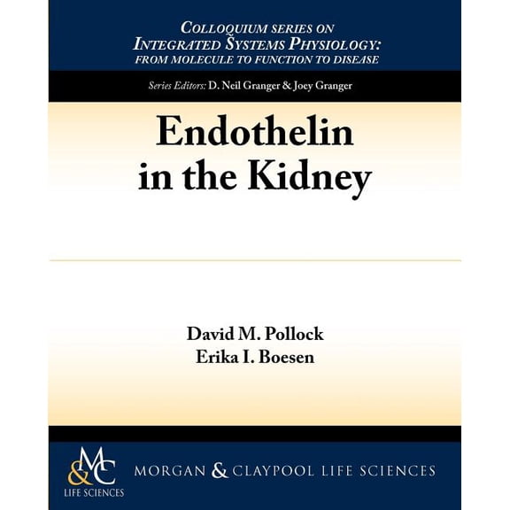 Colloquium Series on Integrated Systems Physiology, from Mol: Endothelin in the Kidney (Paperback)