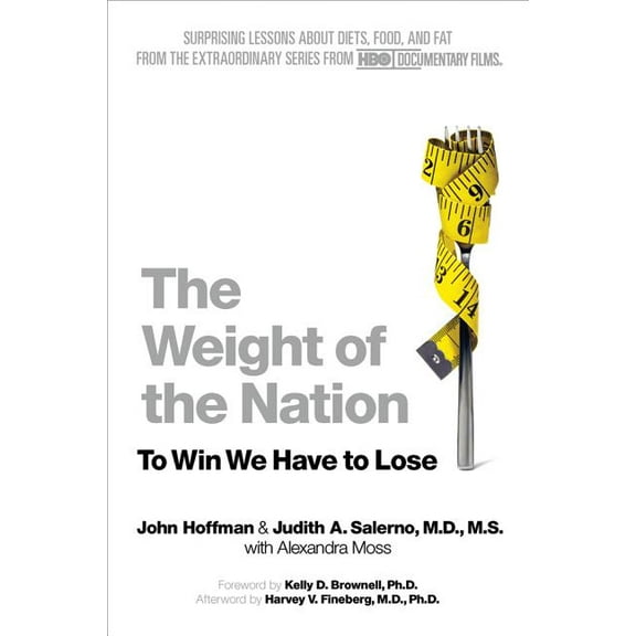 The Weight of the Nation: Surprising Lessons about Diets, Food, and Fat from the Extraordinary Series from HBO Documenta, (Paperback)