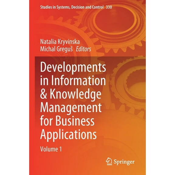 Studies in Systems, Decision and Control Developments in Information & Knowledge Management for Business Applications: Volume 1, Book 330, (Paperback)
