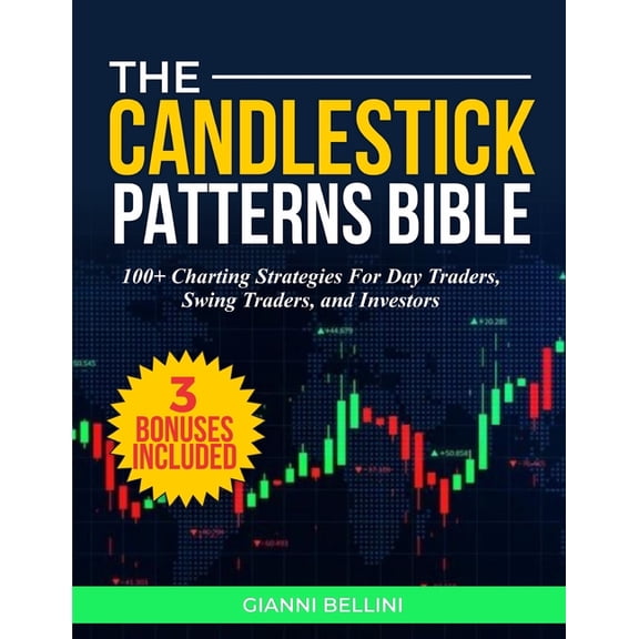The Candlestick Patterns Bible: 100  Charting Strategies for Day Traders, Swing Traders, and Investors., (Paperback)