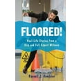 thumbnail image 2 of Floored!: Real-Life Stories from a Slip and Fall Expert Witness, 2 of 2
