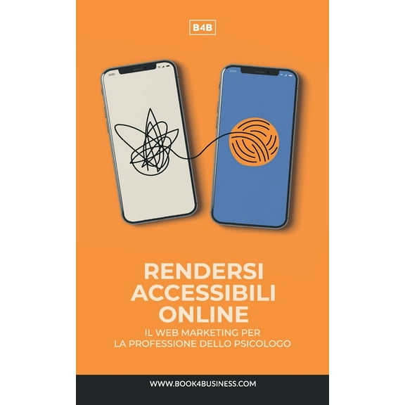 Il Web Marketing per la professione dello Psicologo. Rendersi accessibili on line, (Paperback)