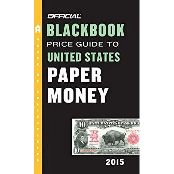 The Official Blackbook Price Guide to United States Paper Money 2015, 47th Edition 9780375723568 Used