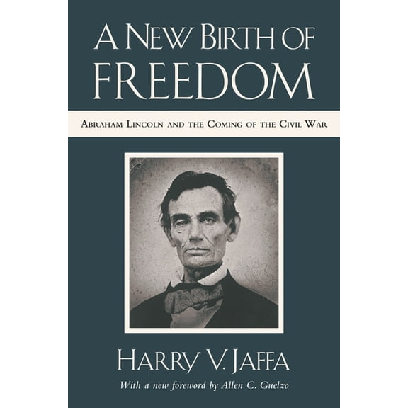 A New Birth of Freedom : Abraham Lincoln and the Coming of the Civil War (with New Foreword) (Paperback)