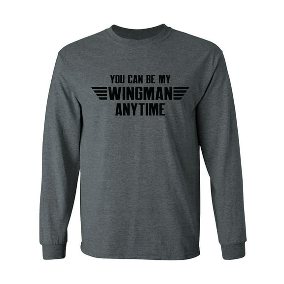You Can Be My Wingman Anytime Adult Long Sleeve T-shirt