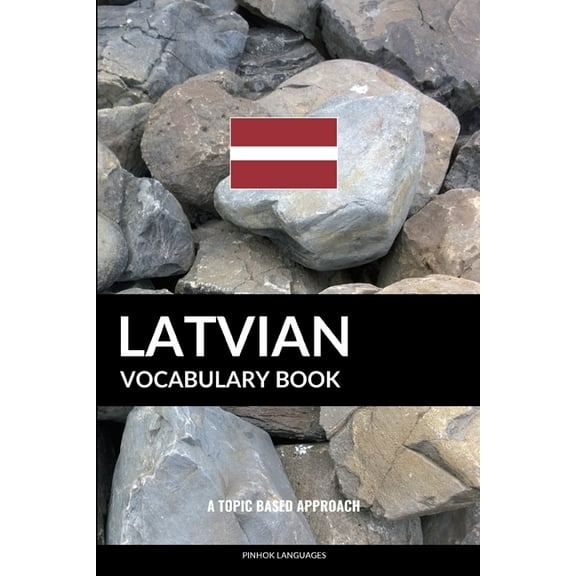 Latvian Vocabulary Book : A Topic Based Approach (Paperback)