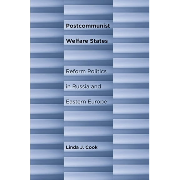 Postcommunist Welfare States: Reform Politics in Russia and Eastern Europe, (Hardcover)