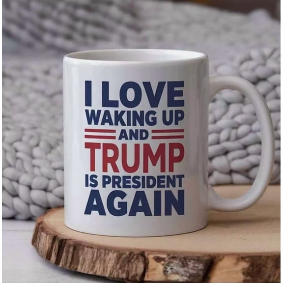 I Love Waking Up And Trump Is President Again Great Cup Trump 11Oz 2024