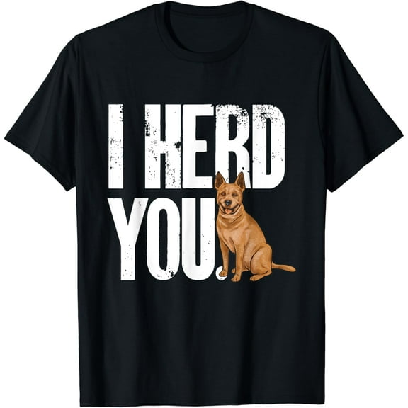 Sam Soft Red Heeler I Herd You Australian Cattle Dog T-Shirt
