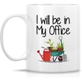 thumbnail image 2 of Funny Mug - I Will Be In My Office Gardening Gardener Farmer Garden Lover 11 Oz Ceramic Coffee Mugs - Funny, Sarcasm, Inspirational birthday gifts for him, her, friends coworkers mother father, 2 of 6
