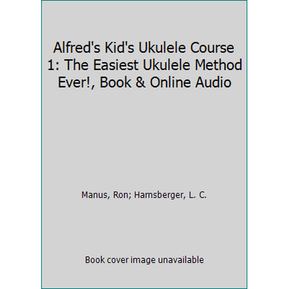 Pre-Owned Alfred's Kid's Ukulele Course 1: The Easiest Ukulele Method Ever!, Book & Online Audio (Paperback) 1470632071 9781470632076