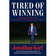 Tired of Winning: Donald Trump and the End of the Grand Old Party (Hardcover)