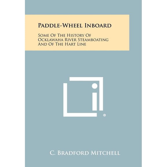 Paddle-Wheel Inboard : Some Of The History Of Ocklawaha River Steamboating And Of The Hart Line (Paperback)