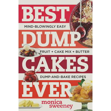 Best Dump Cakes Ever: Mind-Blowingly Easy Dump-and-Bake Cake Mix Desserts - (Best Oreo Dump Cake)