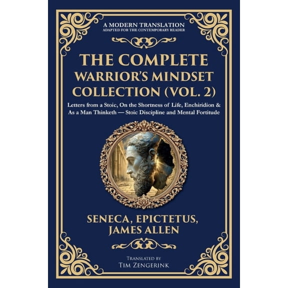Library of Alexandria The Complete Warrior's Mindset Collection (Vol. 2): Letters from a Stoic, On the Shortness of Life, Enchiridion & As a M, Book 423, (Paperback)