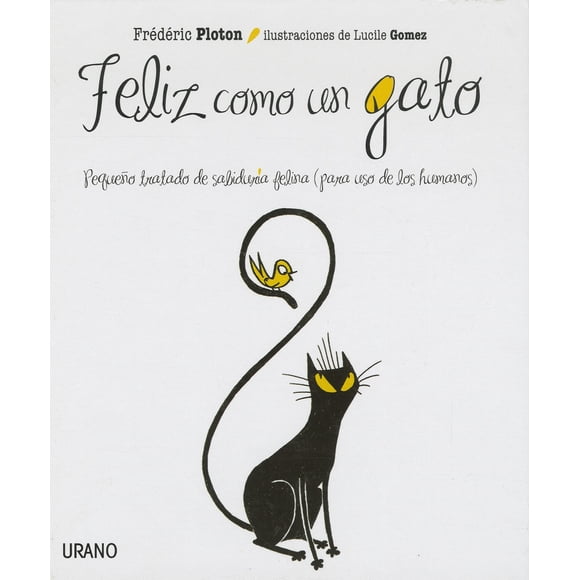 FELIZ COMO UN GATO EDICIONES URANO PEQUEÑO TRATADO DE SABIDURÍA FELINA