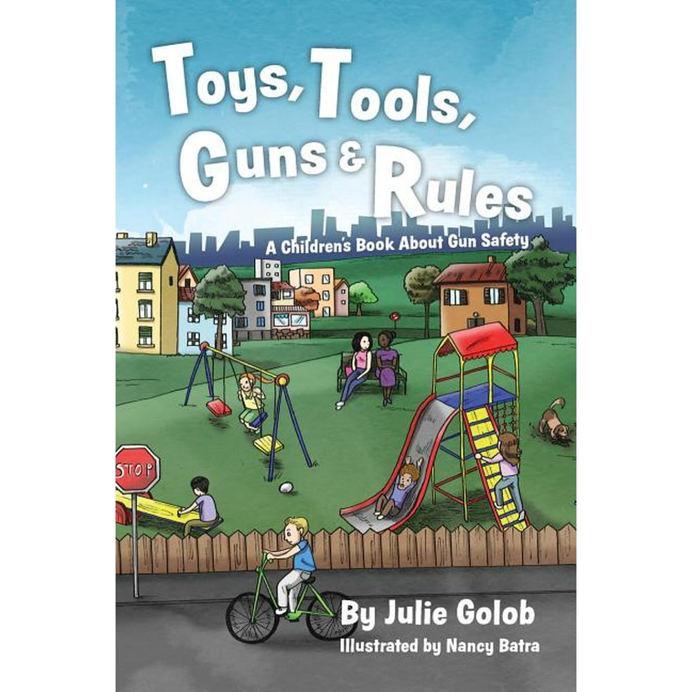 Toys, Tools, Guns & Rules A Children's Book about Gun Safety
