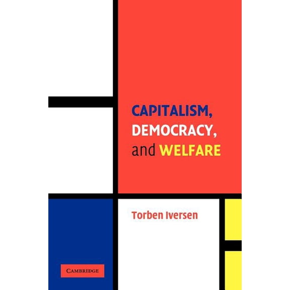 Cambridge Studies in Comparative Politic Capitalism, Democracy, and Welfare, (Paperback)