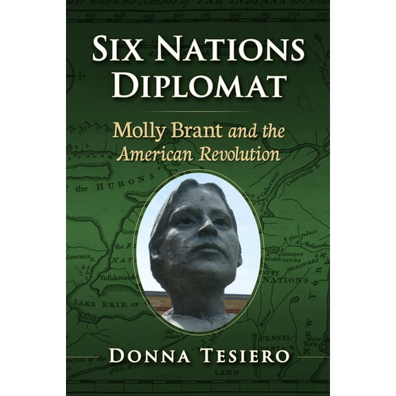 Six Nations Diplomat: Molly Brant and the American Revolution, (Paperback)
