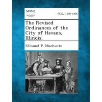 The Revised Ordinances of the City of Havana, Illinois. (Paperback)