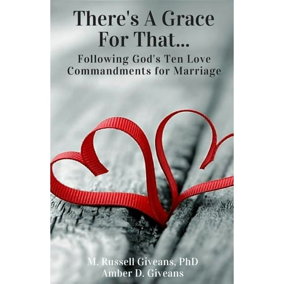 There's a Grace for That! There's a Grace for That!: Following God's Ten Love Commandments for Marriage, Book 1, (Paperback)