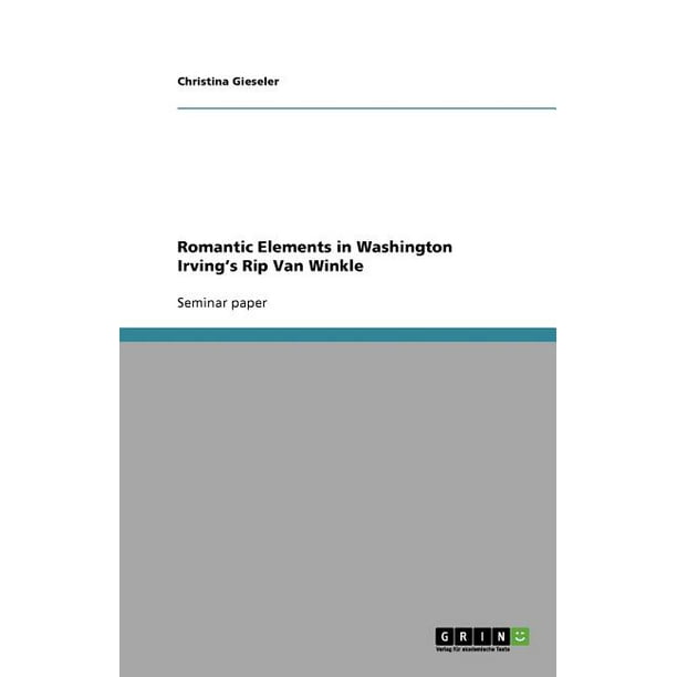 Romantic Elements In Washington Irving S Rip Van Winkle Paperback Walmart Com