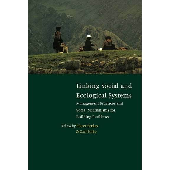 Linking Social and Ecological Systems: Management Practices and Social Mechanisms for Building Resilience, (Hardcover)