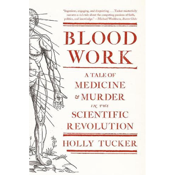 Pre-Owned Blood Work: A Tale of Medicine and Murder in the Scientific Revolution Paperback