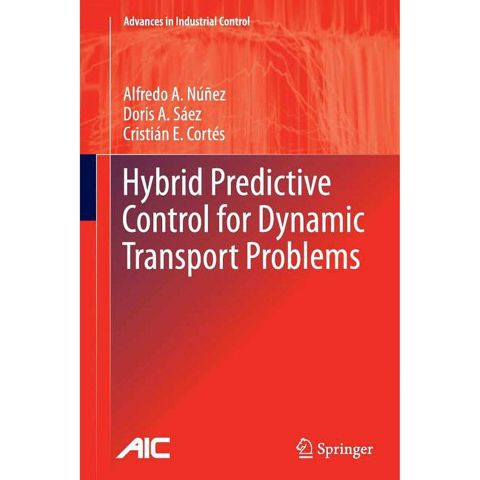Advances in Industrial Control Hybrid Predictive Control for Dynamic Transport Problems (Paperback)