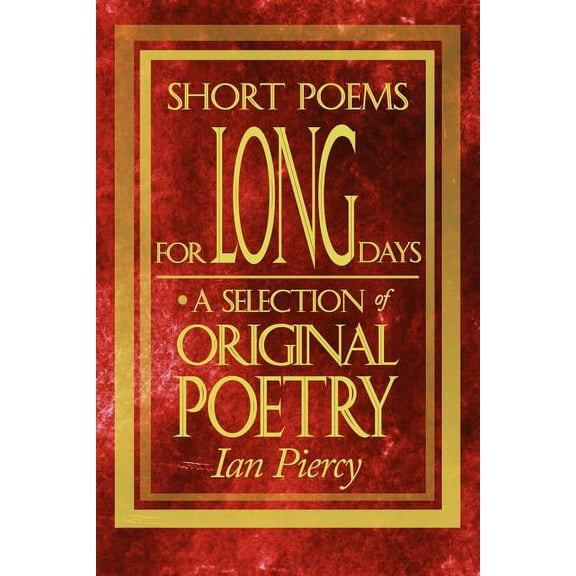 Short Poems for Long Days : A Selection of Original Poetry