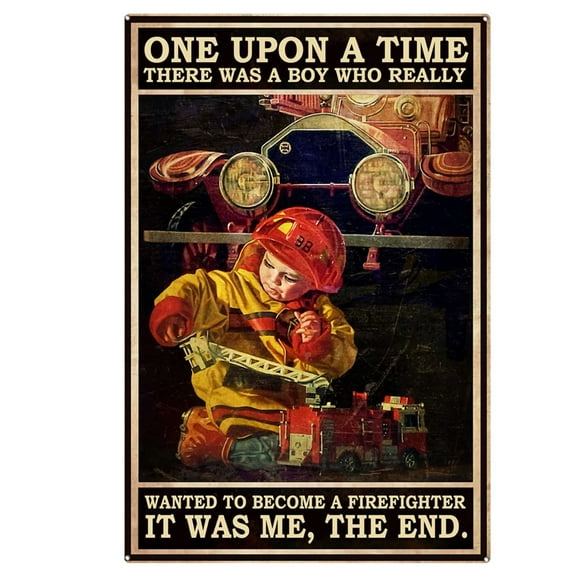 Size: 16" x 12" Metal Sign Once Upon A Time There was A Boy Who Really Wanted to Become A Firefighter Signs Firefighter Department Signs Gift