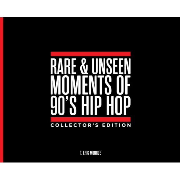 Rare & Unseen Moments of 90's Hip Hop Collector's Edition, (Hardcover)